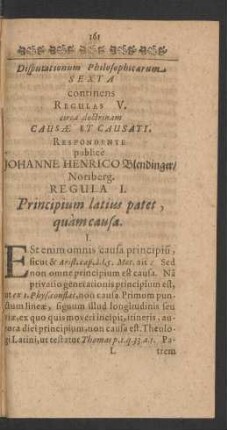Disputationum Philosophicarum Sexta continens Regulas V. circa doctrinam Causae Et Causati. Respondente publice Johanne Henrico Blendinger/ Noriberg.