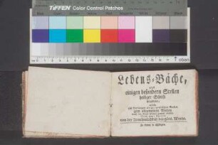 [Stammbuch Ehrmann] : Lebens-Bäche : aus einigen besondern Stellen heiliger Schrift hergeleitet, welche auf Verlangen einiger gottseligen Seelen zum allgemeinen Nutzen durch den Druck bekannt gemacht werden ; Nebst einer Vorrede von der Annehmlichkeit des göttl. Worts / [M. C. G. J.]