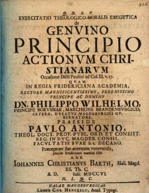 Exercitatio theol. moral. exeg. de genuino principio actionum Christianarum : occasione dicti Paulini ad Col. III, v. 17