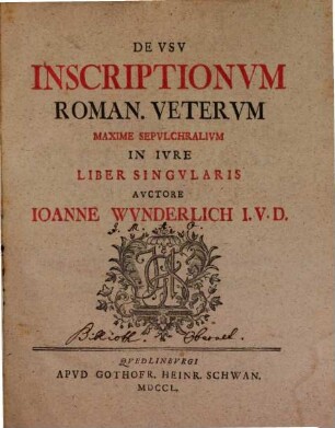 De Usu Inscriptionum Roman. Veterum Maxime Sepulchralium In Iure Liber Singularis