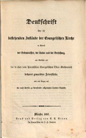 Denkschrift über die bestehenden Zustände der Evangelischen Kirche in Betreff des Bekentniss, der Union u. der Verfassung, mit Rücksicht auf die so eben vom Preuß. Evangelischen Ober-Kirchenrath bekannt gemachten Actenstücke