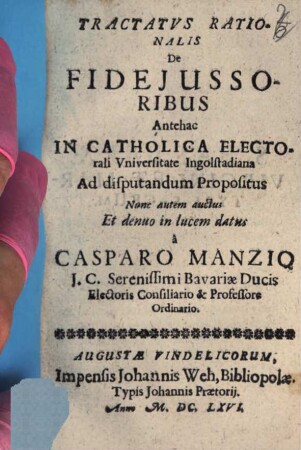 Tractatvs Rationalis De Fidejussoribus : Antehac In Catholica Electorali Universitate Ingolstadiana Ad disputandum Propositus