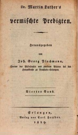 Dr. Martin Luther's sämmtliche Werke. 19, Homiletische und katechetische Schriften: Vermischte Predigten : vierter Band