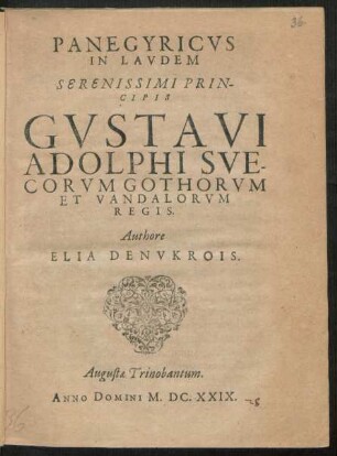 Panegyricus In Laudem Serenissimi Principis Gustavi Adolphi Suecorum Gothorum Et Vandalorum Regis