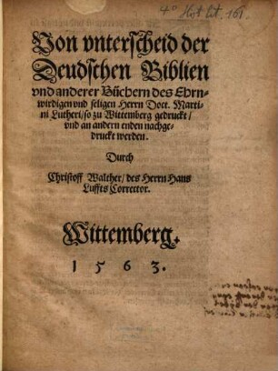 Von vnterscheid der Deudschen Biblien vnd anderer Bücher des Ehrnwirdigen vnd seligen Herrn Doct. Martini Lutheri, so zu Wittemberg gedruckt, vnd an andern enden nachgedruckt werden