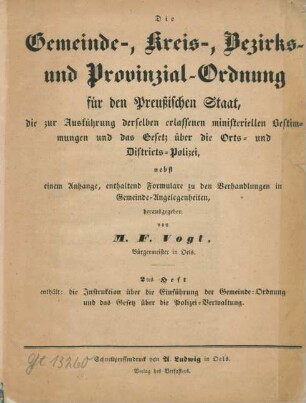 H. 2: Die Instruktion über die Einführung der Gemeinde-Ordnung und das Gesetz über die Polizei-Verwaltung : nebst einem Anhange, enthaltend Formulare zu den Verhandlungen in Gemeinde-Angelegenheiten