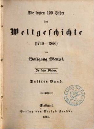 Die letzten 120 Jahre der Weltgeschichte : (1740 -1860) : in sechs Bänden, 3