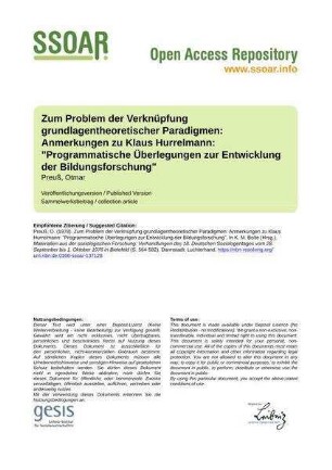 Zum Problem der Verknüpfung grundlagentheoretischer Paradigmen: Anmerkungen zu Klaus Hurrelmann: "Programmatische Überlegungen zur Entwicklung der Bildungsforschung"