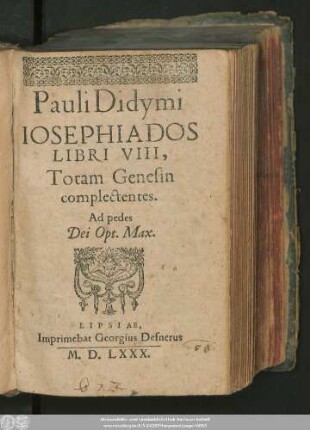 Pauli Didymi || IOSEPHIADOS || LIBRI VIII,|| Totam Genesin || complectentes.|| Ad pedes || Dei Opt. Max.||