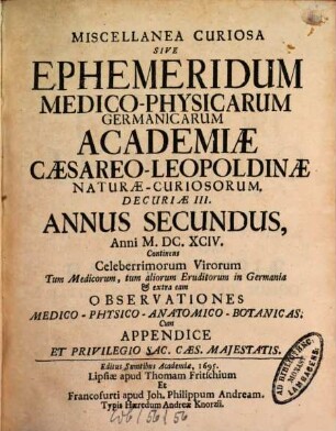 Miscellanea curiosa sive ephemeridum medico-physicarum Germanicarum Academiae Caesareo-Leopoldinae Naturae Curiosorum ... annus. 2. 1694 (1695)