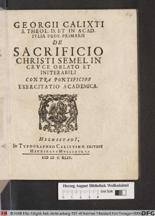 Georgii Calixti S. Theol. D. Et In Acad. Iulia Prof. Primarii De Sacrificio Christi Semel In Cruce Oblato Et Initerabili Contra Pontificios Exercitatio Academica