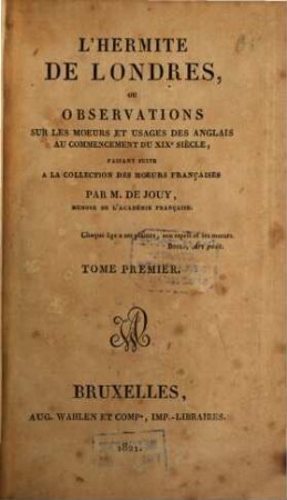 Moeurs anglaises : faisant suite à la collection des moeurs françaises par De Jouy, T. 1 (1821). - 300 S. : 1 Ill.