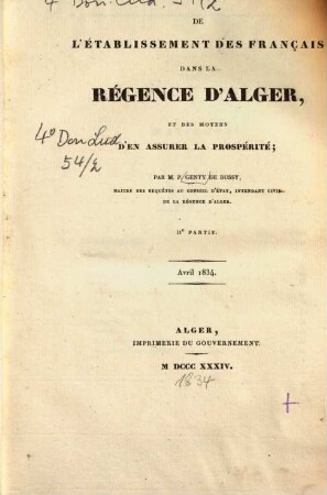 De l'etablissement des Francais dans la Régence d'Alger : et des moyes d'en assurer la prospérité. 2, Avril 1834