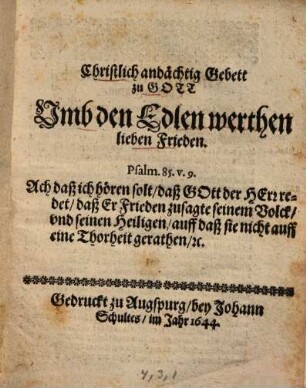 Christlich andächtig Gebett zu Gott vmb [umb] den Edlen werthen lieben Frieden