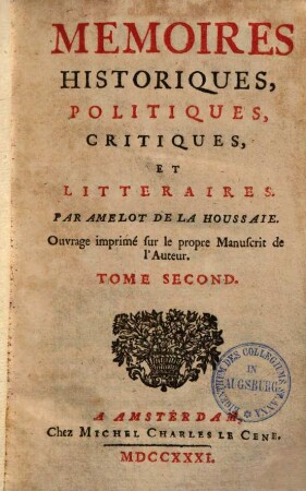 Mémoires historiques, politiques, critiques & litteraires : ouvrage imprimé sur le propre manuscrit de l'auteur