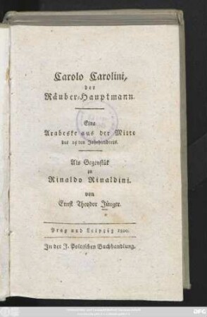 Carolo Carolini, der Räuber-Hauptmann : Eine Arabeske aus der Mitte des 16ten Jahrhunderts ; Als Gegenstük zu Rinaldo Rinaldini