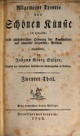 Allgemeine Theorie der Schönen Künste : in einzeln, nach alphabetischer Ordnung der Kunstwörter auf einander folgenden, Artikeln abgehandelt, 2. [E - Ion]