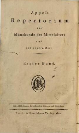 Appel's Repertorium zur Münzkunde des Mittelalters und der neuern Zeit, 1. Münzen und Medaillen der Päpste, geistlichen Fürsten und Herren. - 1820. - XXVI, 600, [15] Bl. : Ill.