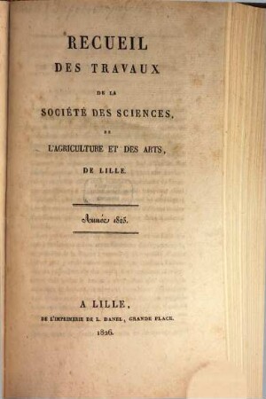 Recueil des travaux de la Société des Sciences, de l'Agriculture et des Arts à Lille, 1825