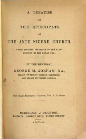 A Treatise on the Episcopate of the Ante-Nicene Church, (with especial reference to the early position of the Roman See)