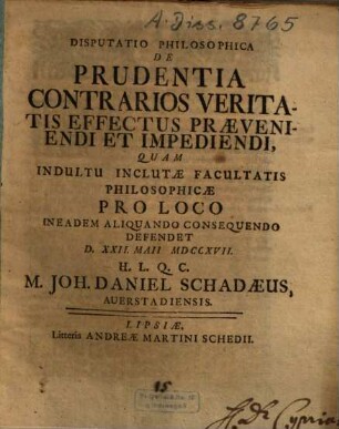 Disputatio Philosophica De Prudentia Contrarios Veritatis Effectus Praeveniendi Et Impediendi