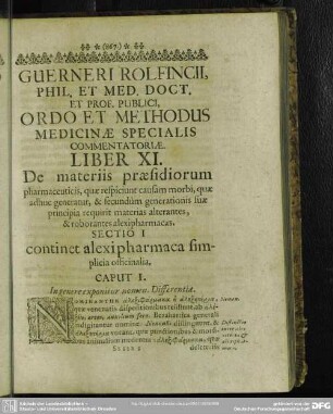 Liber XI. De materiis praesidiorum pharmaceuticis, quae respiciunt causam morbi, quae adhuc generatur, & secundum generationis suae principia requirit materias alterantes, & roborantes alexipharmacas