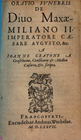 Oratio Funebris De Divo Maxaemiliano II. Imperatore Caesare Augusto, &c.