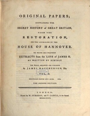 Original Papers; Containing The Secret History of Great Britain, From The Restoration, To The Accession Of The House Of Hannover : To Which Are Prefixed Extracts from the Life of James II. As Written By Himself. 2