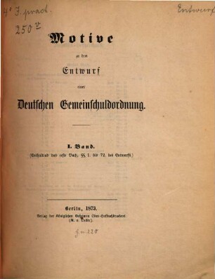 Motive zu dem Entwurf einer Deutschen Gemeinschuldordnung. 1 : enthaltend das erste Buch, §§ 1. bis 72. des Entwurfs