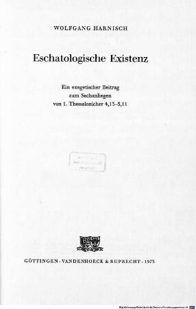 Eschatologische Existenz : ein exegetischer Beitrag zum Sachanliegen von 1. Thessalonicher 4,13-5,11