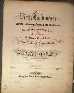 Vierte Landmesse sammt Tantum ergo, Graduale und Offertorium : für eine Singstimme und Orgel oder ad libitum für Sopran, Alt und Bass, 2 Violinen, Violoncell, Contrabaß und Orgel ; 77tes Werk