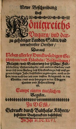 Newe Beschreibung Deß Königreichs Ungarn, und darzu gehöriger Landen, Stätte, und vornehmster Oerther ...