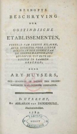 Beknopte Beschryving Der Oostindische Etablissementen : Verzeld Van Eenige Bylagen, Zeer Dienstig Voor Lieden Die Zig In Den Dienst Van De Ooster-Maatschappy Begeeven