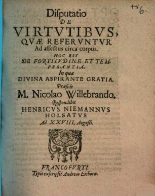 Disputatio De Virtutibus, Quae Referuntur Ad affectus circa corpus, Hoc Est De Fortitudine Et Temperantia