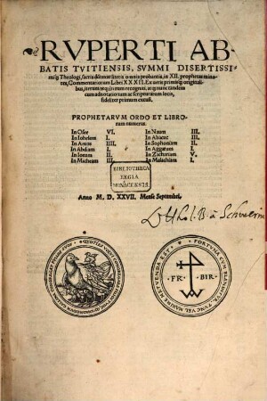 Rvperti Abbatis Tvitiensis, ... in XII. prophetas minores, Commentariorum Libri XXXII : Ex ueris primisq́[ue] originalibus, iterum atq[ue] iterum recogniti atq[ue] nunc tandem cum adnotationum ac scripturarum locis, fideliter primum excusi