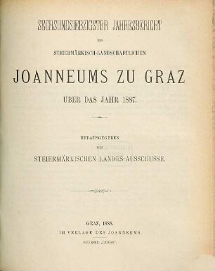 Jahresbericht des Steiermärkisch-Landschaftlichen Joanneums zu Graz : über das Jahr .... 76, 76. 1887