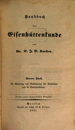 Handbuch der Eisenhüttenkunde. 4, Die Bereitung und Verfeinerung des Stabeisens und die Stahlfabrikation
