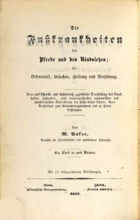 Die Fußkrankheiten der Pferde und des Rindviehes : ihre Erkenntniß, Ursachen, Heilung und Verhütung, 1