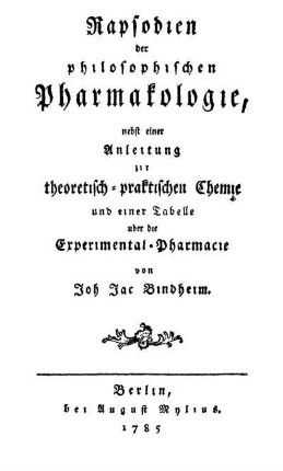 Rapsodien der philosophischen Pharmakologie : nebst einer Anleitung zur theoretisch-praktischen Chemie und einer Tabelle über die Experimental-Pharmacie