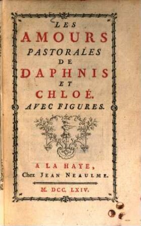 Les amours pastorales de Daphnis et Chloé : Avec figures