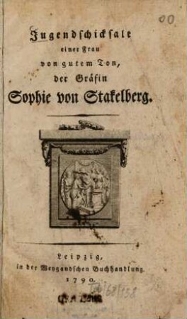 Jugendschicksale einer Frau von gutem Ton, der Gräfin Sophie von Stakelberg