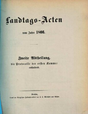 Landtags-Acten. 2. Abtheilung, Die Protocolle der 1. Kammer. 1866
