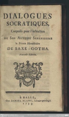 Dialogues Socratiques, Composés pour l'instruction De Son Altesse Sérénissime le Prince Héréditaire De Saxe-Gotha