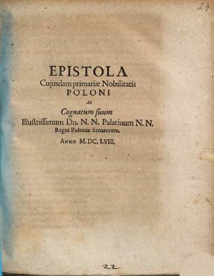 Epistola cujusdam primariae nobilitatis Poloni ad cognatum suum ... N.N. Palatinum N.N. regni Poloniae senatorem