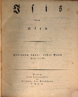 Isis : encyclopädische Zeitschrift, vorzügl. für Naturgeschichte, vergleichende Anatomie u. Physiologie. 1821