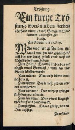 Ein kurtze Tröstung/ wo es mit dem sterben uberhand nimpt/ durch Georgium Spalatinum zuhauffen gebracht.