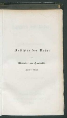 Ansichten der Natur, mit wissenschaftlichen Erläuterungen. / Von Alexander von Humboldt. - 3. verb. u. verm. Ausg. - 2. Bd