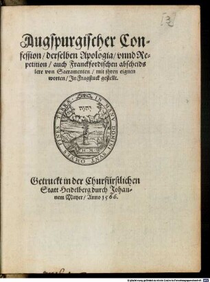 Augspurgischer Confession, derselben Apologia, vnnd Repetition, auch Franckfordischen abscheids lere von Sacramenten, mit jhren eignen worten, In Fragstuck gestellet