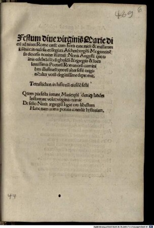 Festum diue virginis Marie dictu[m] ad niues: Rome ortu[m]: cum horis canonicis & missarum sole[n]niis: in ecclesia collegiata Aschenburge[n]si Moguntine[n]sis diocesis nouiter i[n]stitutu[m]: Nonis Augusti quota[n]nis celebra[n]du[m] : cu[m] q[ui]busda[m] & egregiis & lucu lentissimis Poetaru[m] Romanoru[m] carminibus illustratu[m]: quoru[m] alter festi origine[m] alter votu[m] elega[n]tissime depromit. ...