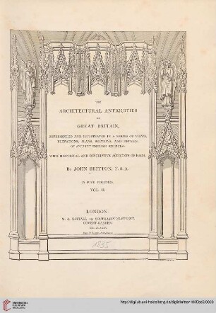 Band 2: The architectural antiquities of Great Britain: represented and illustrated in a series of views, elevations, plans, sections, and details, of ancient English edifices ; with historical and descriptive accounts of each